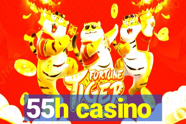 55h casino